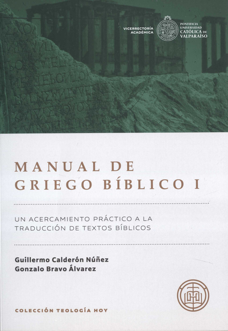 Portada de MANUAL DE GRIEGO BIBLICO I UN ACERCAMIENTO PRACTICO A LA TRADUCCION DE TEXTOS BIBLICOS