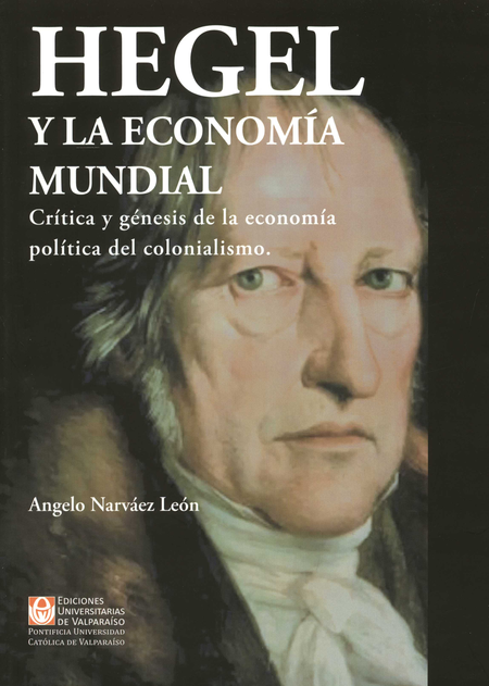 Portada de HEGEL Y LA ECONOMIA MUNDIAL CRITICA Y GENESIS DE LA ECONOMIA POLITICA DEL COLONIALISMO