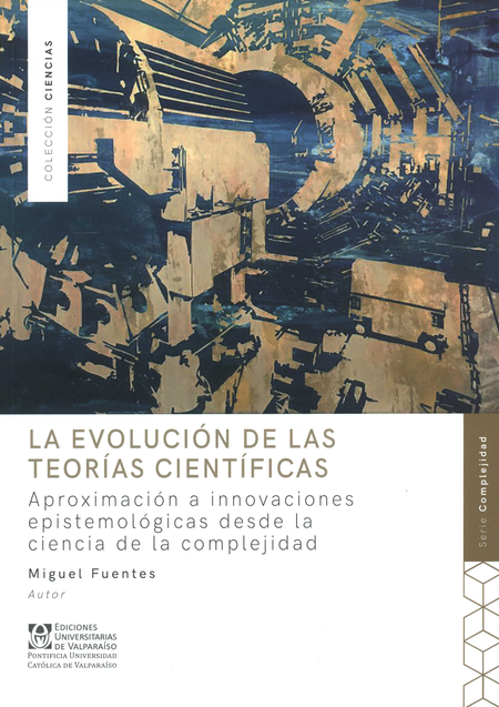 Portada de EVOLUCION DE LAS TEORIAS CIENTIFICAS APROXIMACION A INNOVACIONES EPISTEMOLOGICAS DESDE LA CIENCIA DE LA