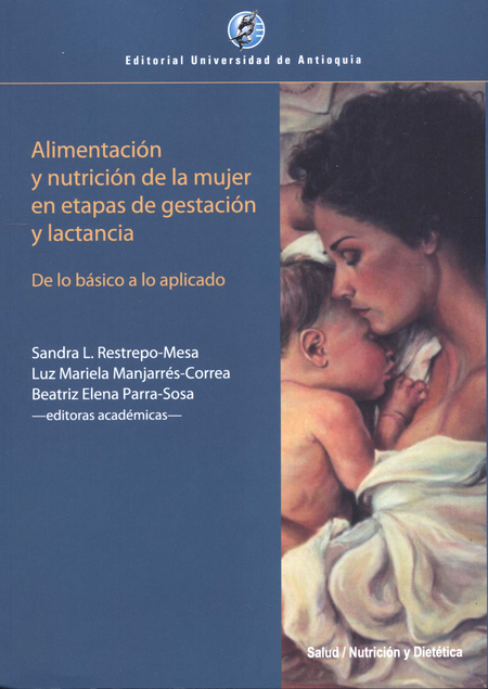 Portada de ALIMENTACION Y NUTRICION DE LA MUJER EN ETAPAS DE GESTACION Y LACTANCIA DE LO BASICO A LO APLICADO