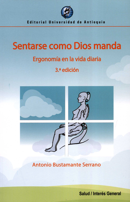 Portada de SENTARSE COMO DIOS MANDA (3ª ED.) ERGONOMIA EN LA VIDA DIARIA