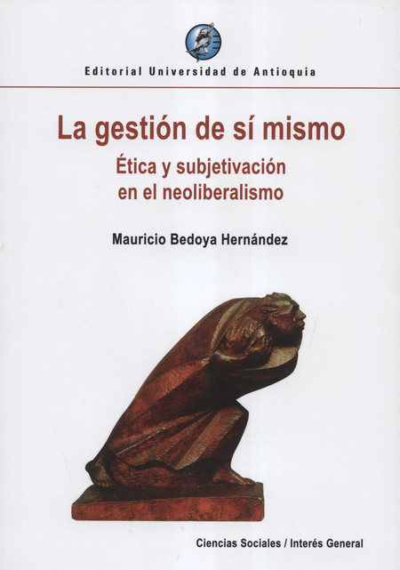 Portada de GESTION DE SI MISMO ETICA Y SUBJETIVACION EN EL NEOLIBERALISMO, LA