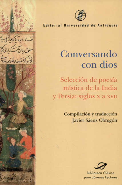Portada de CONVERSANDO CON DIOS SELECCION DE POESIA MISTICA DE LA INDIA Y PERSIA SIGLOS X A XVII