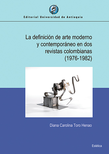 Portada de DEFINICION DE ARTE MODERNO Y CONTEMPORANEO EN DOS REVISTAS COLOMBIANAS 1976-1982, LA