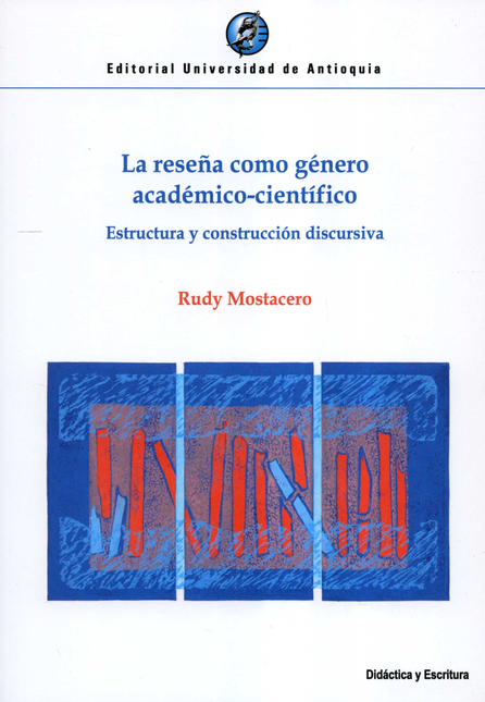 Portada de RESEÑA COMO GENERO ACADEMICO CIENTIFICO ESTRUCTURA Y CONSTRUCCION DISCURSIVA, LA