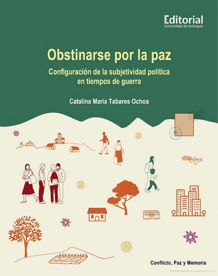 Portada de OBSTINARSE POR LA PAZ CONFIGURACION DE LA SUBJETIVIDAD POLITICA EN TIEMPOS DE GUERRA