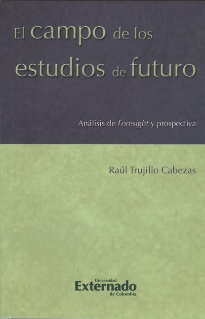 Portada de CAMPO DE LOS ESTUDIOS DE FUTURO. ANALISIS DE FORESIGHT Y PROSPECTIVA, EL