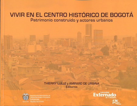Portada de VIVIR EN EL CENTRO HISTORICO DE BOGOTA. PATRIMONIO CONSTRUIDO Y ACTORES URBANOS