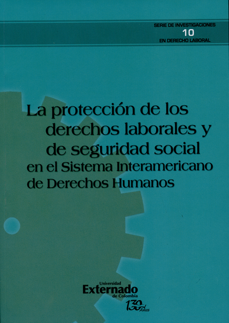 Portada de PROTECCION DE LOS DERECHOS LABORALES Y DE SEGURIDAD SOCIAL EN EL SISTEMA INTERAMERICANO DE DERECHOS HUMANOS,LA