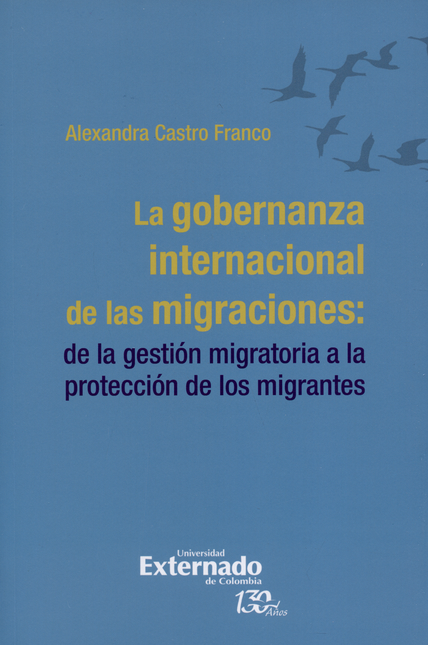 Portada de GOBERNANZA INTERNACIONAL DE LAS MIGRACIONES: DE LA GESTION MIGRATORIA A LA PROTECCION DE LOS MIGRANTES, LA