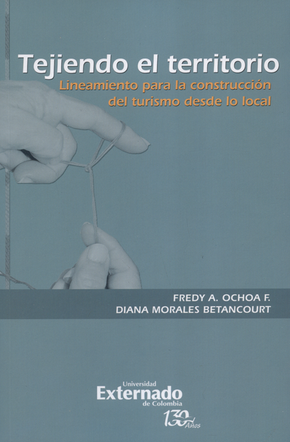 Portada de TEJIENDO EL TERRITORIO LINEAMIENTO PARA LA CONSTRUCCION DEL TURISMO DESDE LO LOCAL