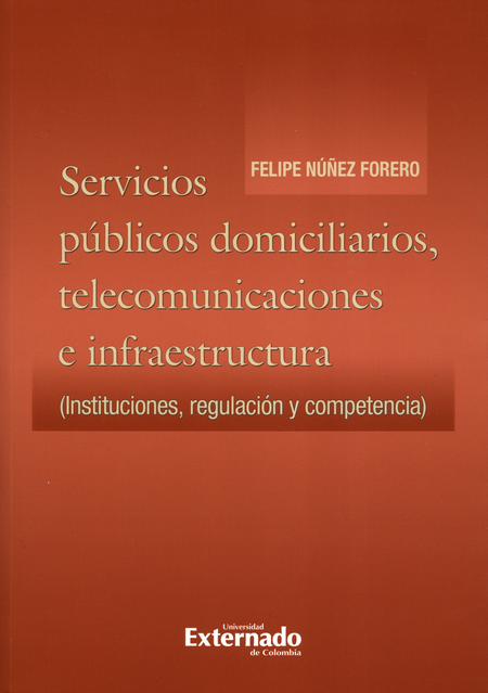 Portada de SERVICIOS PUBLICOS DOMICILIARIOS TELECOMUNICACIONES E INFRAESTRUCTURA INSTITUCIONES REGULACION Y COMPETENCIA