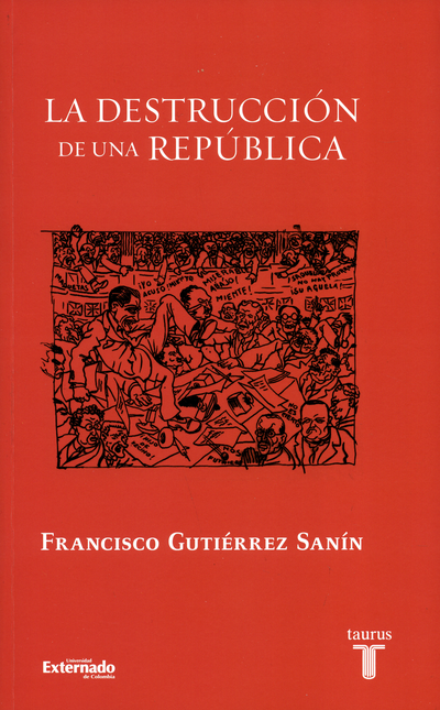 Portada de DESTRUCCION DE UNA REPUBLICA, LA de GUTIÉRREZ SANÍN, Francisco