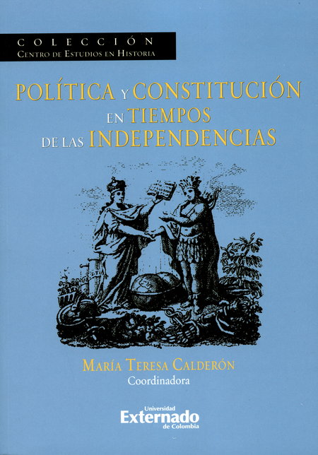 Portada de POLITICA Y CONSTITUCION EN TIEMPOS DE LAS INDEPENDENCIAS