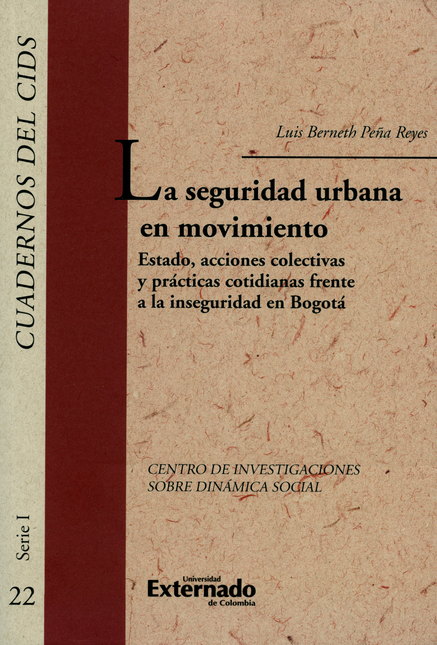 Portada de SEGURIDAD URBANA EN MOVIMIENTO. ESTADO, ACCIONES COLECTIVAS Y PRACTICAS COTIDIANAS, LA
