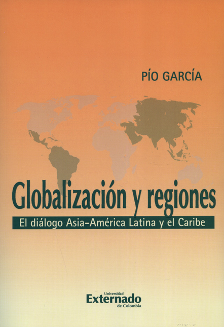 Portada de GLOBALIZACION Y REGIONES EL DIALOGO ASIA AMERICA Y EL CARIBE