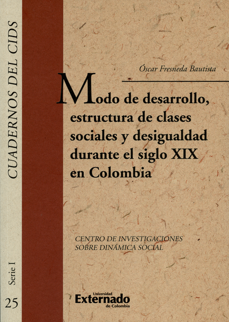 Portada de MODO DE DESARROLLO ESTRUCTURA DE CLASES SOCIALES Y DESIGUALDAD DURANTE EL SIGLO XIX EN COLOMBIA