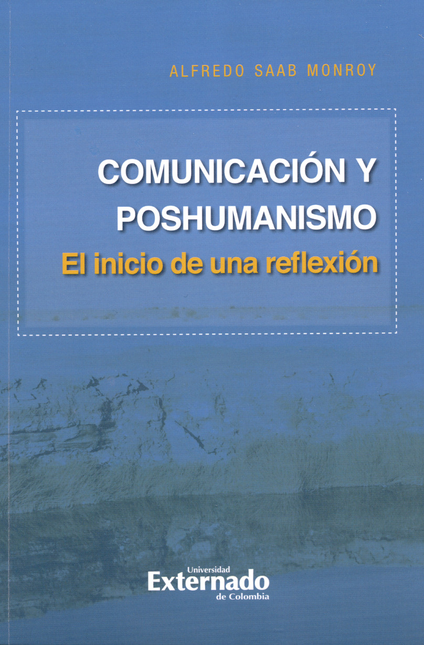 Portada de COMUNICACION Y POSHUMANISMO. EL INICIO DE UNA REFLEXION