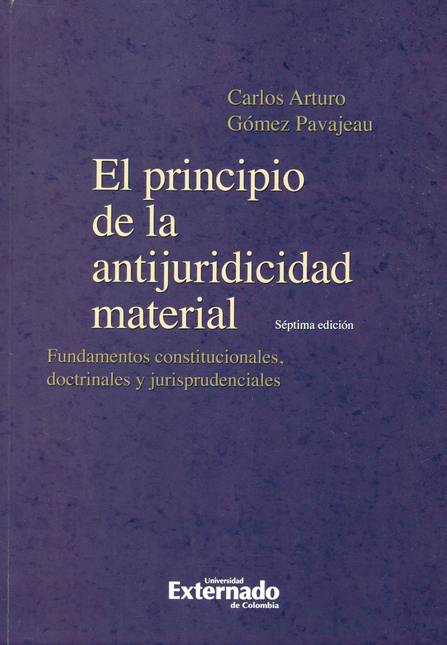 Portada de PRINCIPIO DE LA ANTIJURICIDAD MATERIAL FUNDAMENTOS CONSTITUCIONALES DOCTRINALES Y JURISPRUDENCIALES, EL