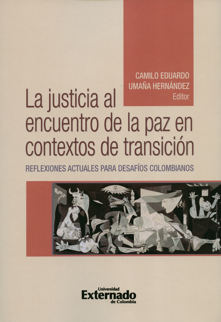 Portada de JUSTICIA AL ENCUENTRO DE LA PAZ EN CONTEXTOS DE TRANSICION REFLEXIONES ACTUALES PARA DESAFIOS COLOMBIANOS, LA