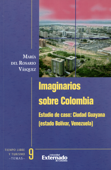 Portada de IMAGINARIOS SOBRE COLOMBIA ESTUDIO DE CASO CIUDAD GUAYANA ESTADO BOLIVAR VENEZUELA