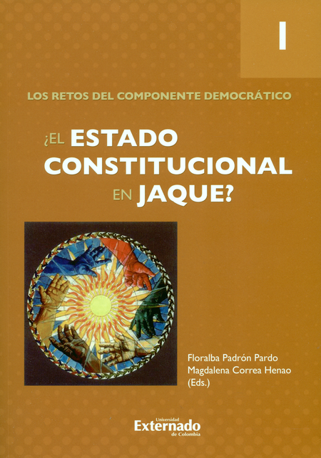 Portada de ESTADO CONSTITUCIONAL EN JAQUE (I), EL. LOS RETOS DEL COMPONENTE DEMOCRATICO