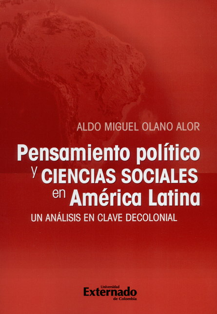 Portada de PENSAMIENTO POLITICO Y CIENCIAS SOCIALES EN AMERICA LATINA. UN ANALISIS EN CLAVE DECOLONIAL