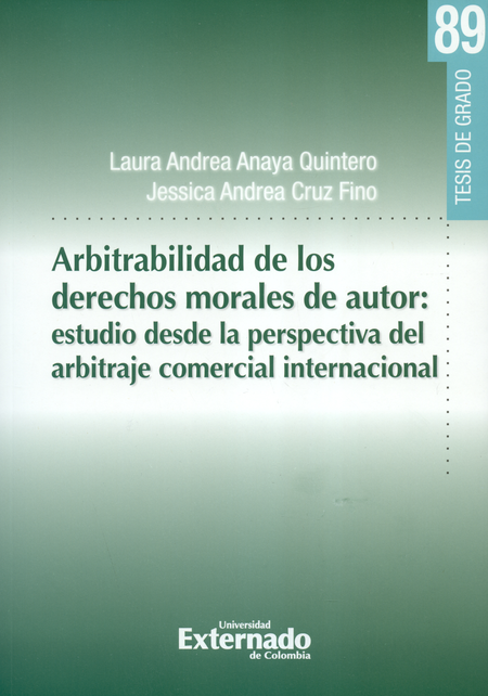 Portada de ARBITRABILIDAD DE LOS DERECHOS MORALES DE AUTOR. ESTUDIO DESDE LA PERSPECTIVA DEL ARBITRAJE INTERNACIONAL