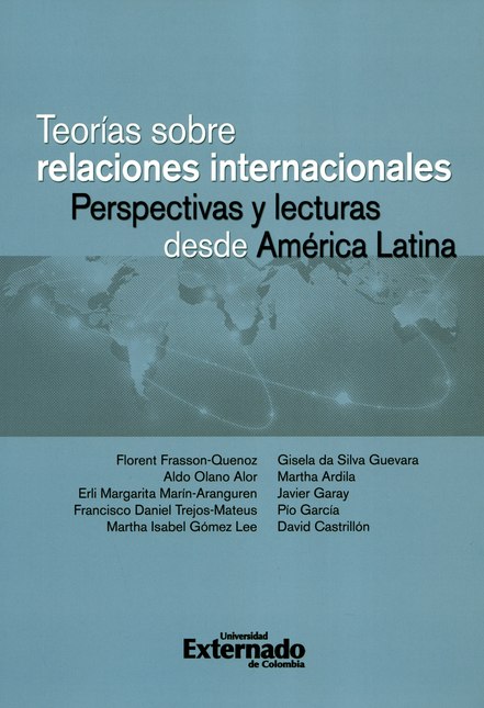 Portada de TEORIAS SOBRE LAS RELACIONES INTERNACIONALES. PERSPECTIVAS Y LECTURAS DESDE AMERICA LATINA