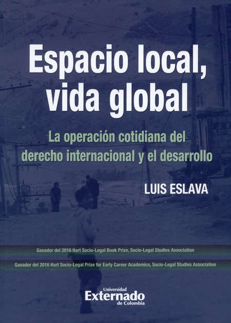 Portada de ESPACIO LOCAL, VIDA GLOBAL. LA OPERACION COTIDIANA DEL DERECHO INTERNACIONAL Y EL DESARROLLO