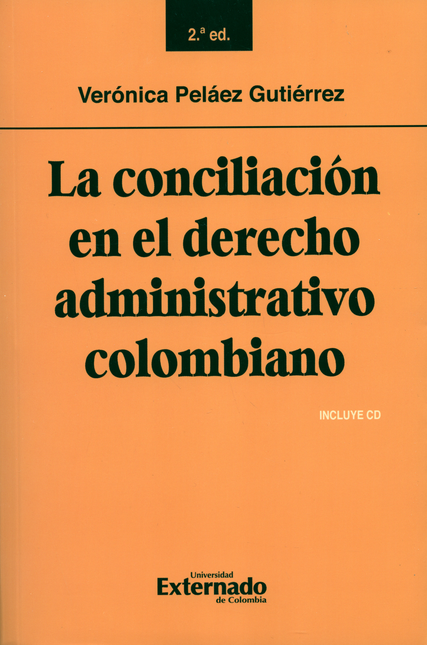 Portada de CONCILIACION EN EL DERECHO (2ª ED)(+CD) ADMINISTRATIVO COLOMBIANO, LA