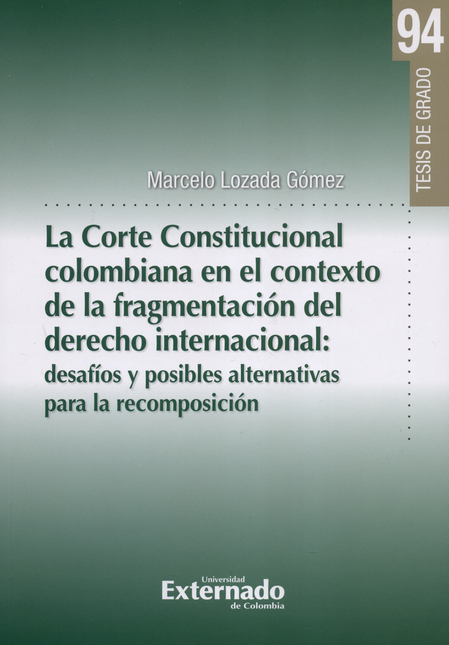 Portada de CORTE CONSTITUCIONAL COLOMBIANA EN EL CONTEXTO DE LA FRAGMENTACION DEL DERECHO INTERNACIONAL
