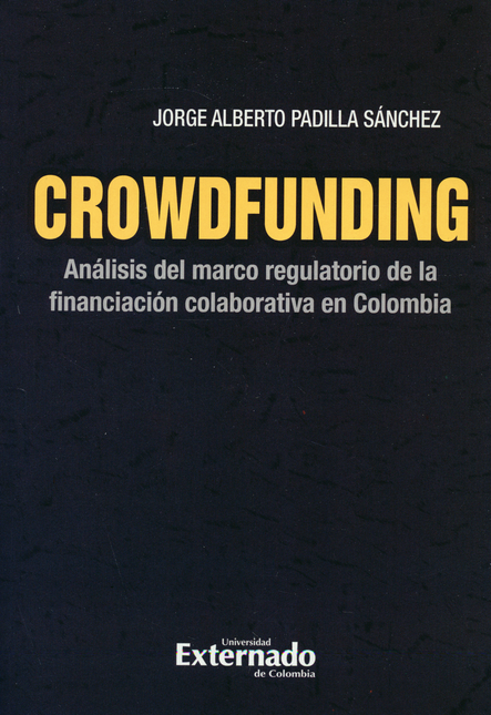 Portada de CROWDFUNDING. ANALISIS DEL MERCADO REGULATORIO DE LA FINANCIACION COLABORATIVA EN COLOMBIA