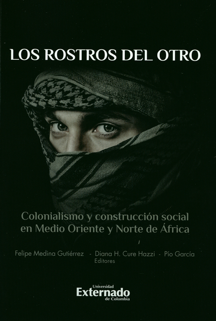 Portada de ROSTROS DEL OTRO COLONIALISMO Y CONSTRUCCION SOCIAL EN MEDIO ORIENTE Y NORTE DE AFRICA, LOS