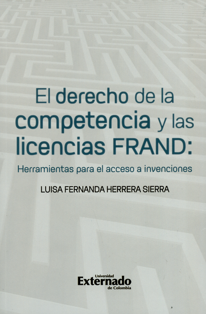 Portada de DERECHO DE LA COMPETENCIA Y LAS LICENCIAS FRAND HERRAMIENTAS PARA EL ACCESO A INVENCIONES, EL