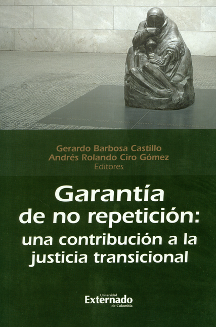 Portada de GARANTIA DE NO REPETICION UNA CONTRIBUCION A LA JUSTICIA TRANSICIONAL