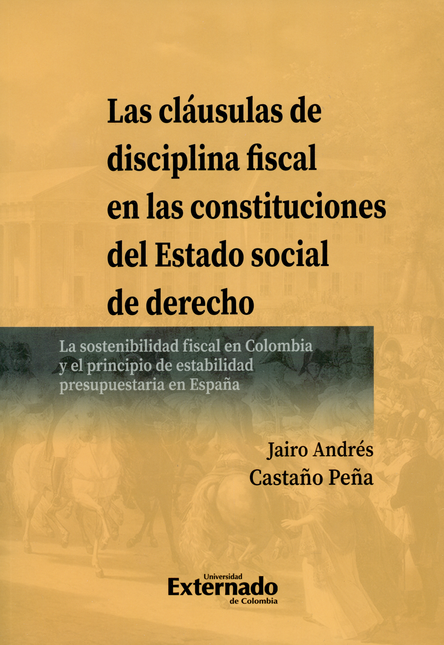 Portada de CLAUSULAS DE LA DISCIPLINA FISCAL EN LAS CONSTITUCIONES DEL ESTADO SOCIAL DE DERECHO LA SOSTENIBILIDAD FISCAL