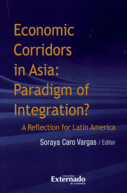 Portada de ECONOMIC CORRIDORS IN ASIA PARADIGM OF INTEGRATION A REFLECTION FOR LATIN AMERICA