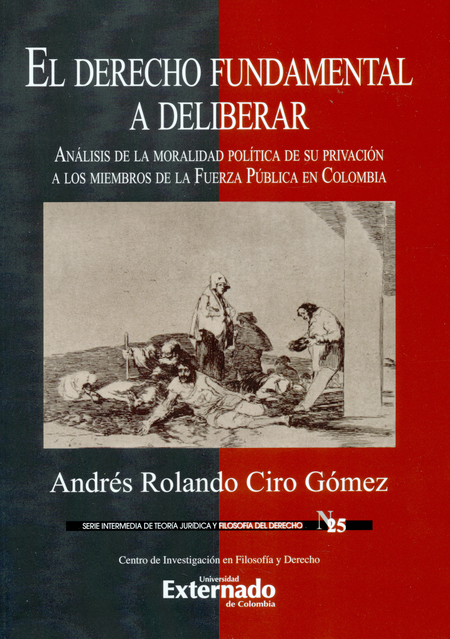 Portada de DERECHO FUNDAMENTAL A DELIBERAR ANALISIS DE LA MORALIDAD POLITICA DE SU PRIVACION A LOS MIEMBROS DE LA FUERZA