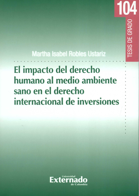 Portada de IMPACTO DEL DERECHO HUMANO AL MEDIO AMBIENTE SANO EN EL DERECHO INTERNACIONAL DE INVERSIONES, EL