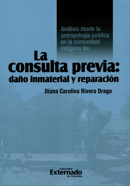 Portada de CONSULTA PREVIA DAÑO INMATERIAL Y REPARACION ANALISIS DESDE LA ANTROPOLOGIA JURIDICA EN LA COMUNIDAD INDIGENA