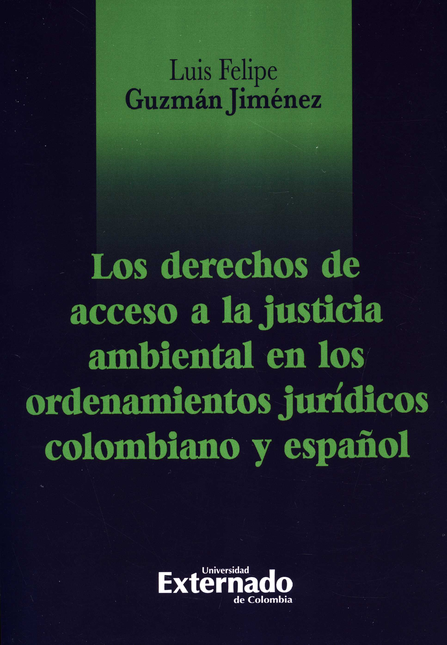 Portada de DERECHOS DE ACCESO A LA JUSTICIA AMBIENTAL EN LOS ORDENAMIENTOS JURIDICOS COLOMBIANO Y ESPAÑOL, LOS