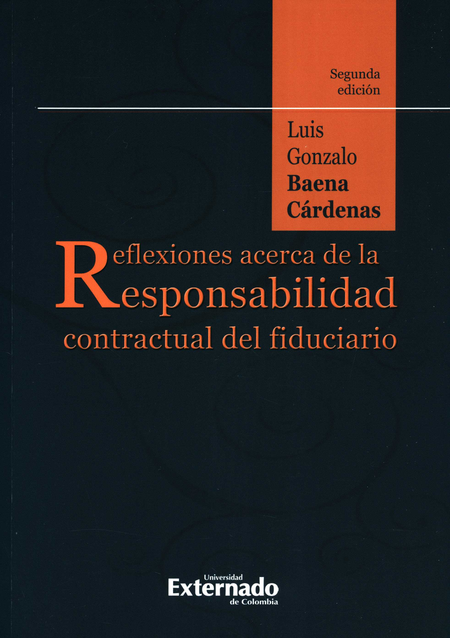 Portada de REFLEXIONES ACERCA DE (2ª ED) LA RESPONSABILIDAD CONTRACTUAL DEL FIDUCIARIO