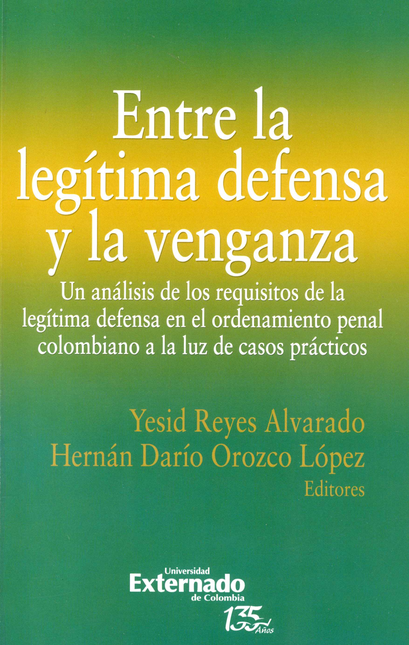 Portada de ENTRE LA LEGITIMA DEFENSA Y LA VENGANZA UN ANALISIS DE LOS REQUISITOS DE LA LEGITIMA DEFENSA