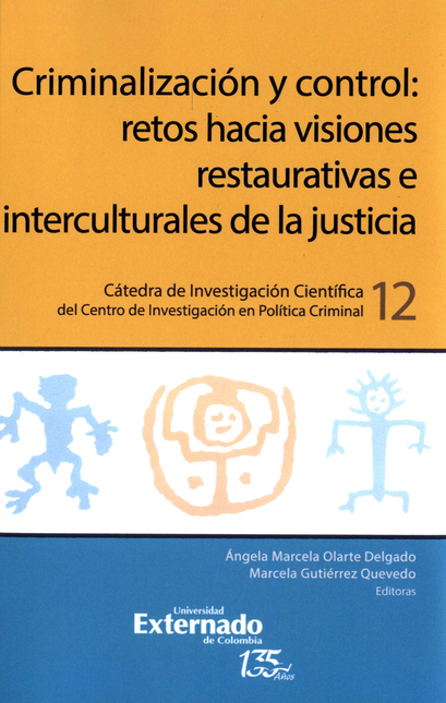 Portada de CRIMINALIZACION Y CONTROL RETOS HACIA VISIONES RESTAURATIVAS E INTERCULTURALES DE LA JUSTICIA