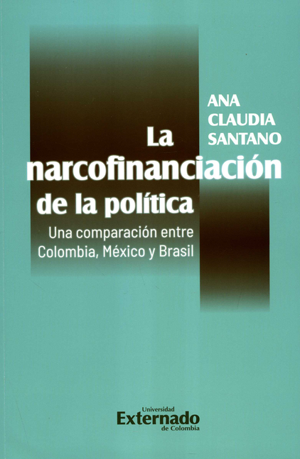 Portada de NARCOFINANCIACION DE LA POLITICA UNA COMPARACION ENTRE COLOMBIA MEXICO Y BRASIL, LA