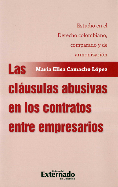 Portada de CLAUSULAS ABUSIVAS EN LOS CONTRATOS ENTRE EMPRESARIOS ESTUDIO EN EL DERECHO COLOMBIANO COMPARADO, LAS
