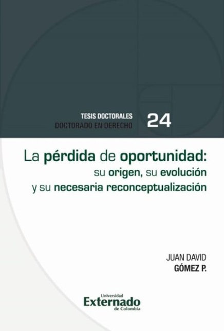 Portada de PERDIDA DE OPORTUNIDAD SU ORIGEN SU EVOLUCION Y SU NECESARIA RECONCEPTUALIZACION, LA
