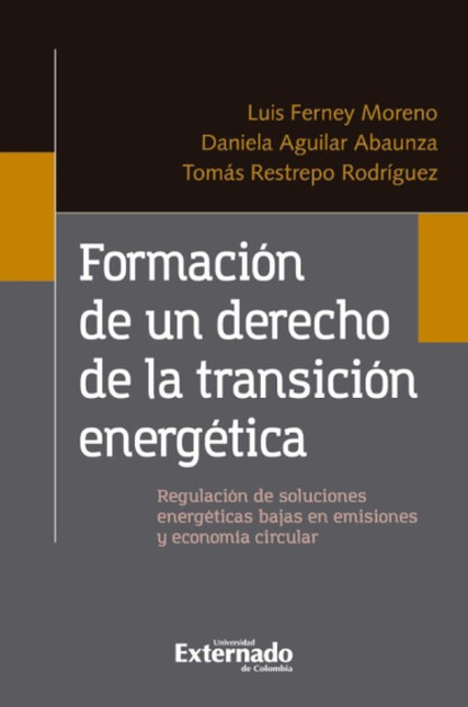 Portada de FORMACION DE UN DERECHO DE LA TRANSICION ENERGETICA REGULACION DE SOLUCIONES ENERGETICAS BAJAS EN EMISIONES
