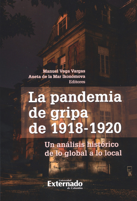 Portada de PANDEMIA DE GRIPA DE 1918-1920 UN ANALISIS HISTORICO DE LO GLOBAL A LO LOCAL, LA